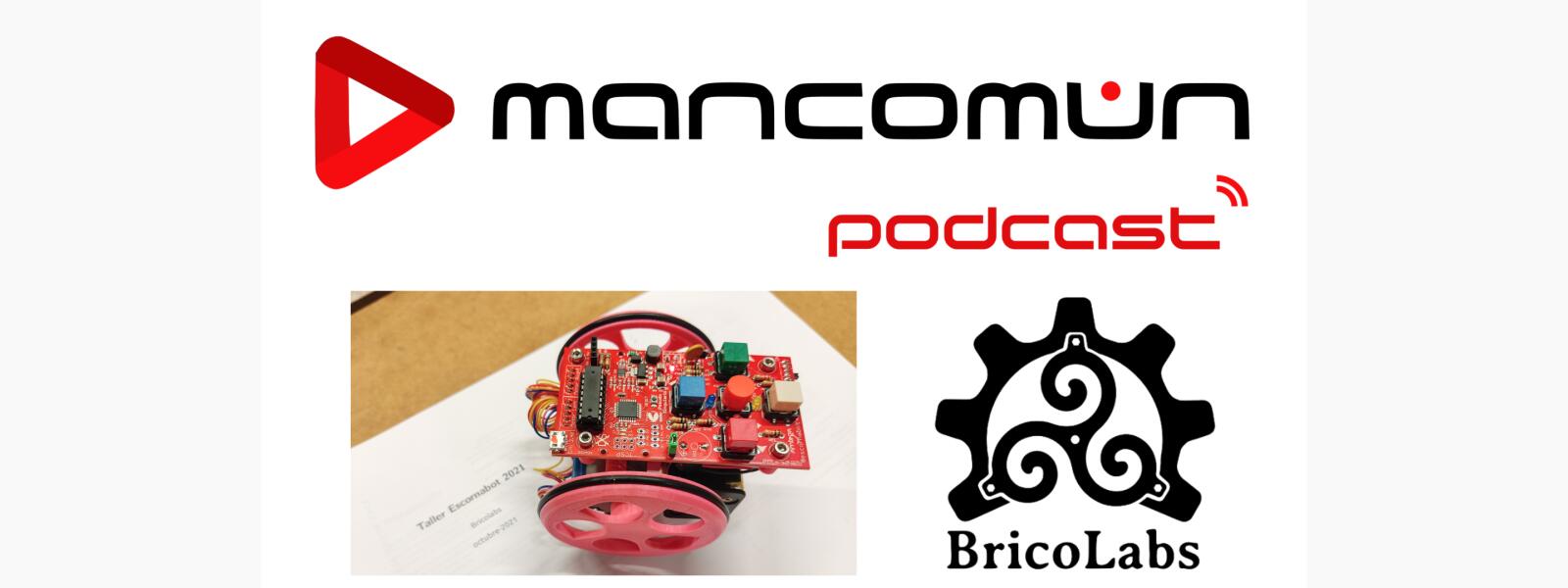 #70-Mancom&uacute;n Podcast: Reportaje sobre el «Taller de Escornabot HFD», organizado por Bricolabs