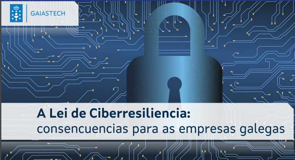 La ley de ciberresiliencia
consecuencias para las empresas gallegas
