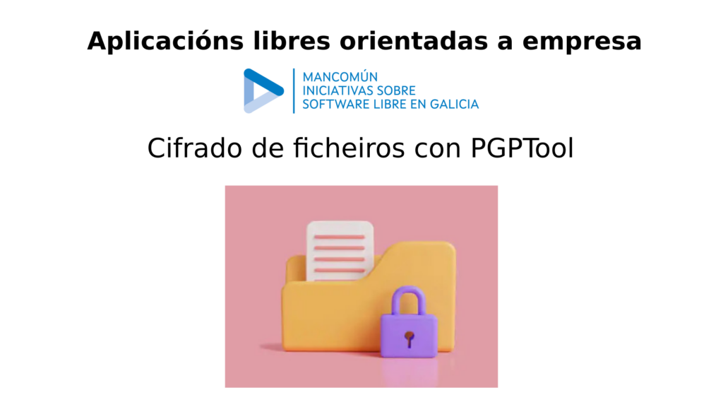 Portada de Aplicacións libres orientadas a empresa
Cifrado de ficheiros con PGPTool