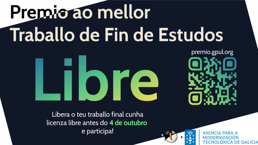 A imaxe mostra unha sinalización en branco e negro coas palabras "Premio ao mellor Traballo de Fin de Estudos". Debaixo do título, hai un código QR que pon "premio.gpul.org". Tamén contén o texto "Libre, libera o teu traballo final cunha licenza libre antes do 4 de outubro e participa!". O fondo da sinalización é azul e o texto está en galego.