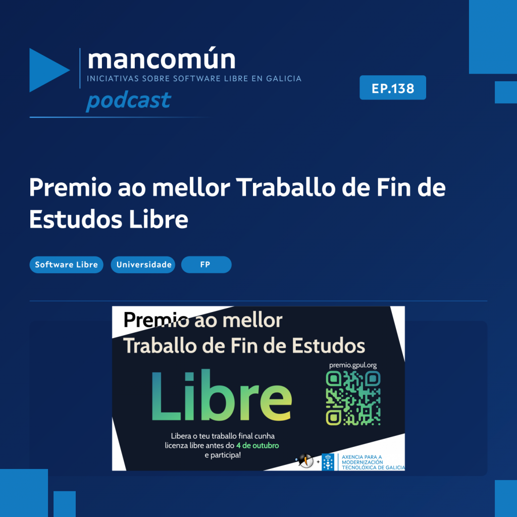 Portada do podcast 138 de Mancomún. Un cartel azul con o logo e o texto "mancomun podcast" no canto superior presenta detalles como "EP.138", "Software Libre", "Universidade" e "FP". A imaxe comunica a emisión do podcast número 138 dedicada a temas de software libre no contexto universitario e de formación profesional.